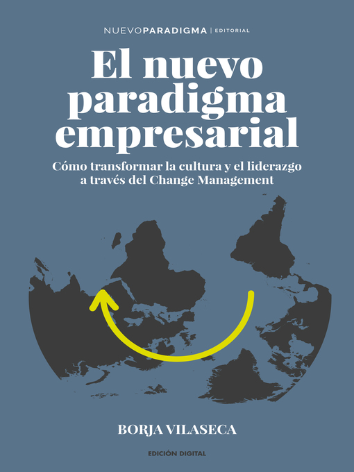 Title details for El nuevo paradigma empresarial "a traves del change management" by Borja Vilaseca - Available